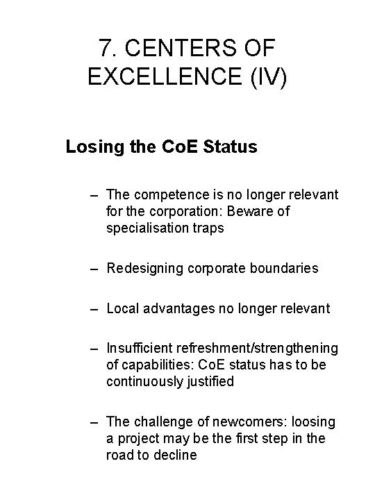 7. CENTERS OF EXCELLENCE (IV) Losing the Co. E Status – The competence is