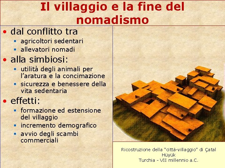 Il villaggio e la fine del nomadismo • dal conflitto tra § agricoltori sedentari