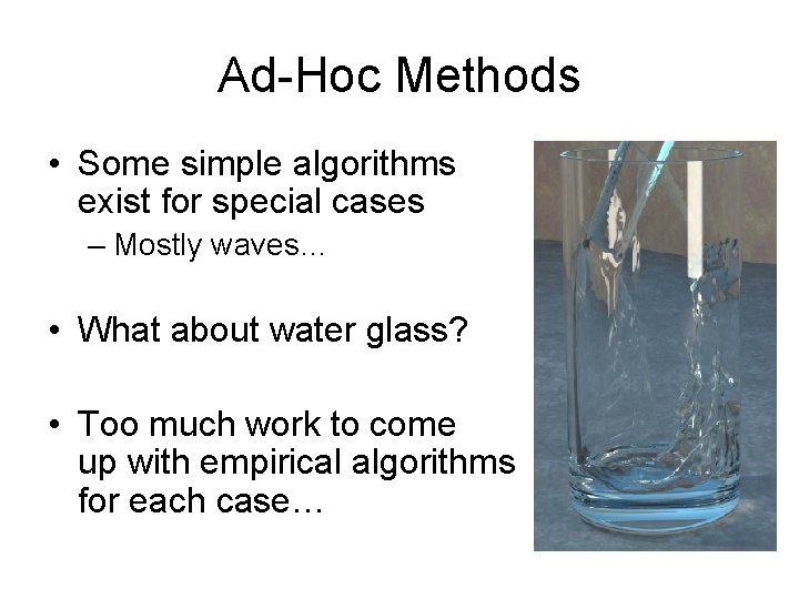 Ad-Hoc Methods • Some simple algorithms exist for special cases – Mostly waves… • Ad-Hoc Methods • Some simple algorithms exist for special cases – Mostly waves… •