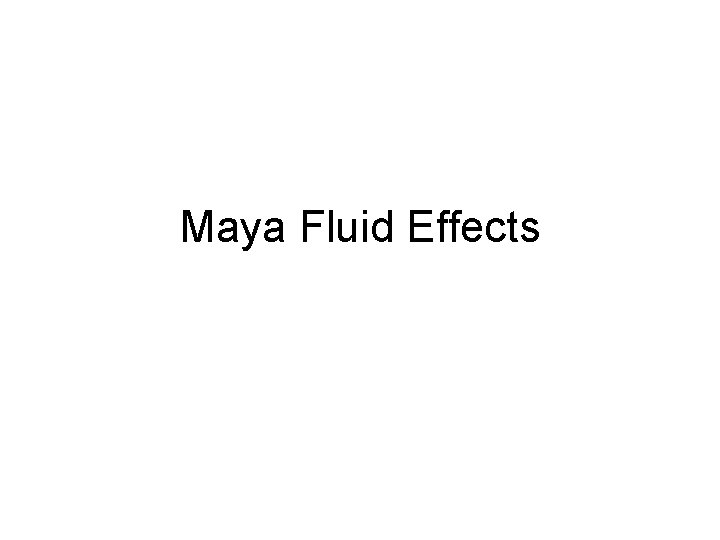 Maya Fluid Effects Maya Fluid Effects