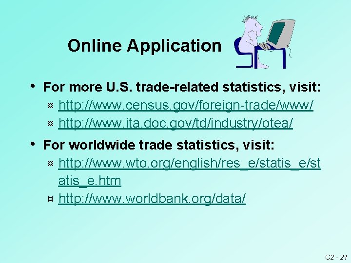 Online Application • For more U. S. trade-related statistics, visit: http: //www. census. gov/foreign