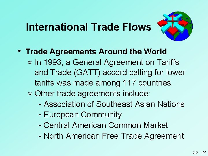 International Trade Flows • Trade Agreements Around the World In 1993, a General Agreement