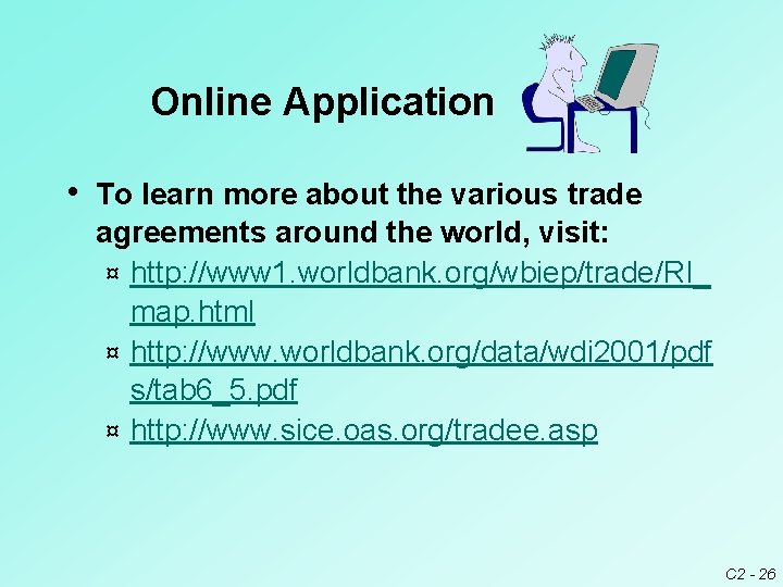 Online Application • To learn more about the various trade agreements around the world,