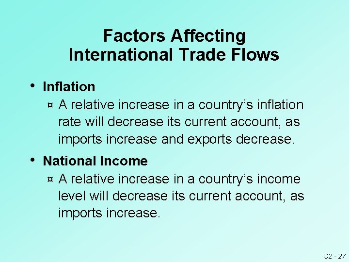 Factors Affecting International Trade Flows • Inflation ¤ A relative increase in a country’s