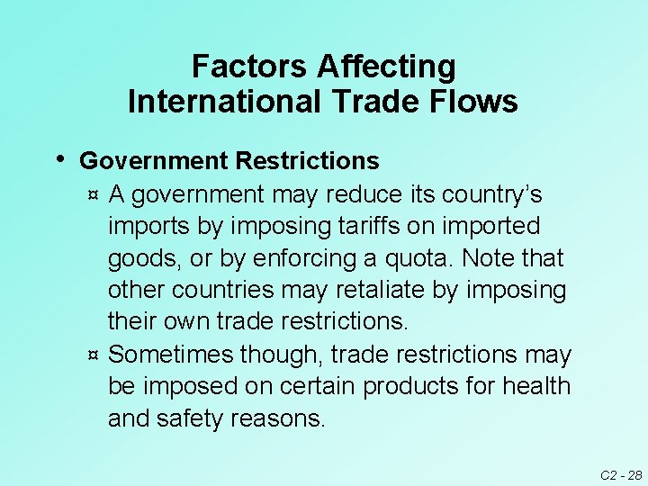 Factors Affecting International Trade Flows • Government Restrictions A government may reduce its country’s