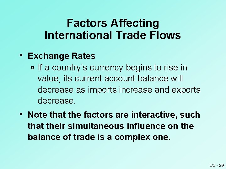 Factors Affecting International Trade Flows • Exchange Rates ¤ If a country’s currency begins