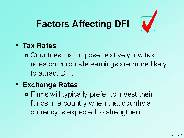 Factors Affecting DFI • Tax Rates ¤ Countries that impose relatively low tax rates