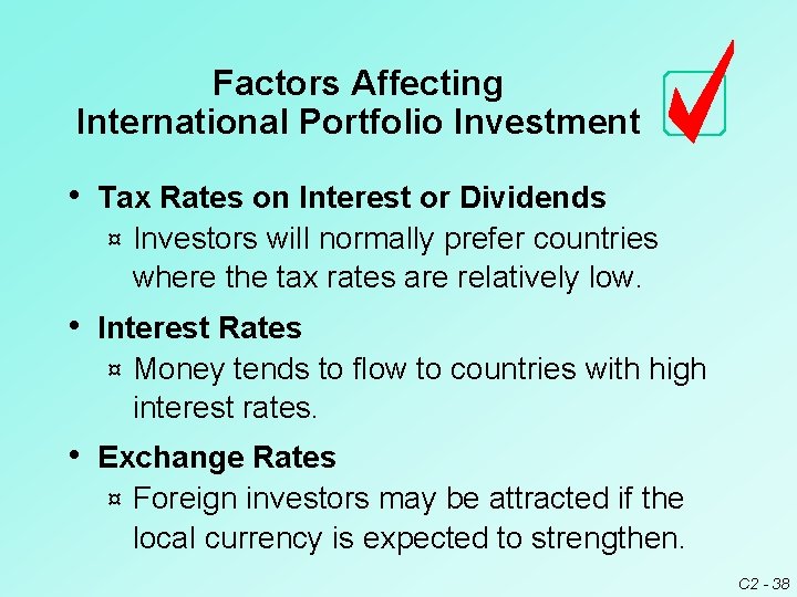 Factors Affecting International Portfolio Investment • Tax Rates on Interest or Dividends ¤ Investors