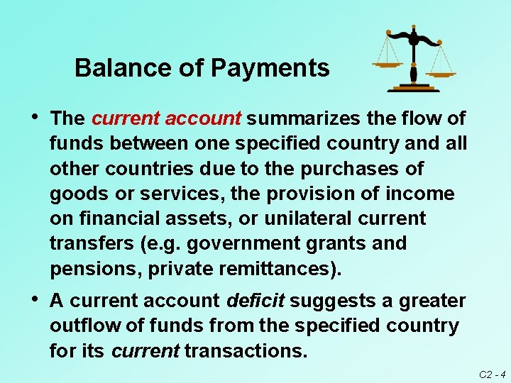 Balance of Payments • The current account summarizes the flow of funds between one