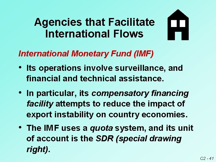 Agencies that Facilitate International Flows International Monetary Fund (IMF) • Its operations involve surveillance,