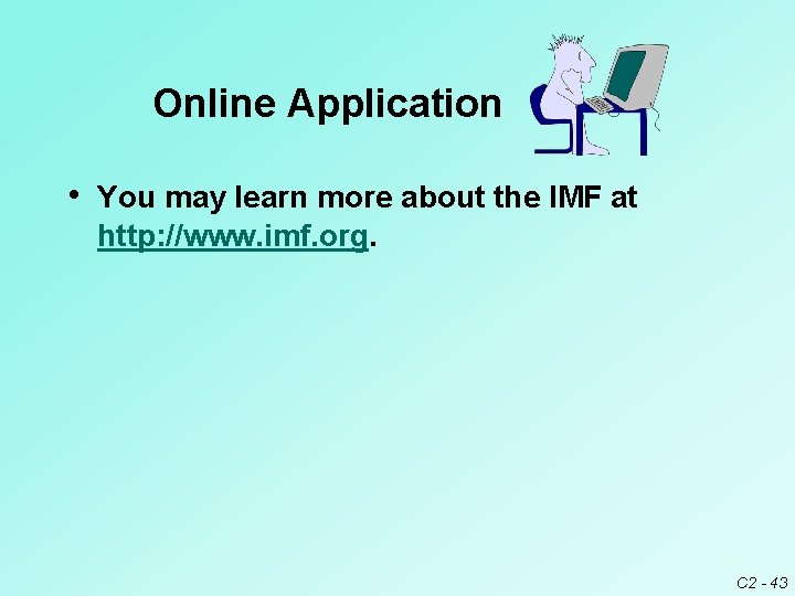 Online Application • You may learn more about the IMF at http: //www. imf.