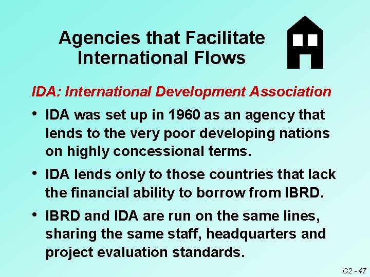 Agencies that Facilitate International Flows IDA: International Development Association • IDA was set up