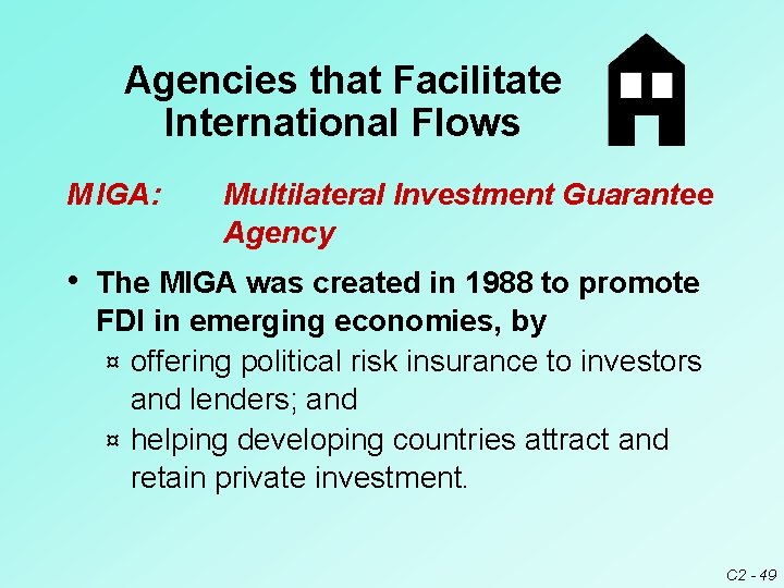 Agencies that Facilitate International Flows M IGA: Multilateral Investment Guarantee Agency • The MIGA