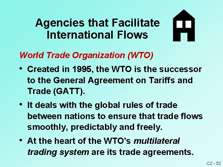 Agencies that Facilitate International Flows World Trade Organization (WTO) • Created in 1995, the