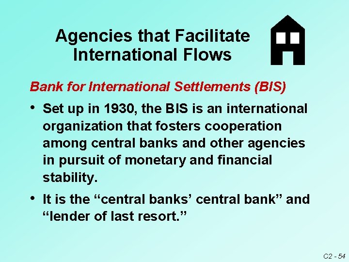 Agencies that Facilitate International Flows Bank for International Settlements (BIS) • Set up in