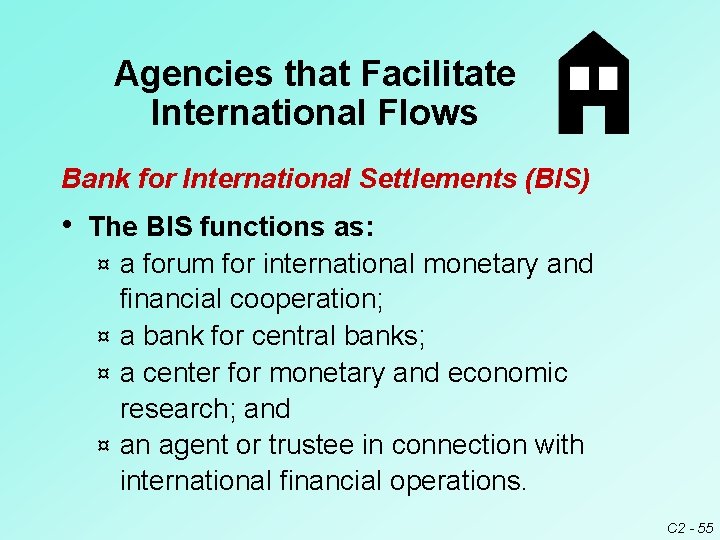 Agencies that Facilitate International Flows Bank for International Settlements (BIS) • The BIS functions