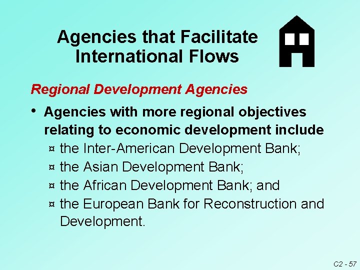 Agencies that Facilitate International Flows Regional Development Agencies • Agencies with more regional objectives