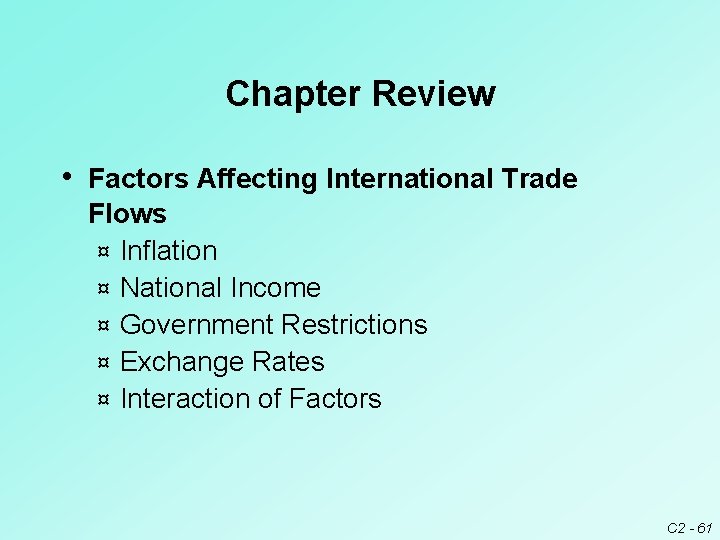 Chapter Review • Factors Affecting International Trade Flows ¤ Inflation ¤ National Income ¤