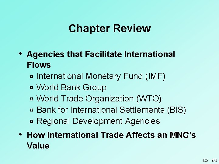 Chapter Review • Agencies that Facilitate International Flows ¤ International Monetary Fund (IMF) ¤