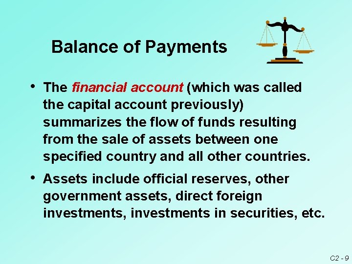 Balance of Payments • The financial account (which was called the capital account previously)