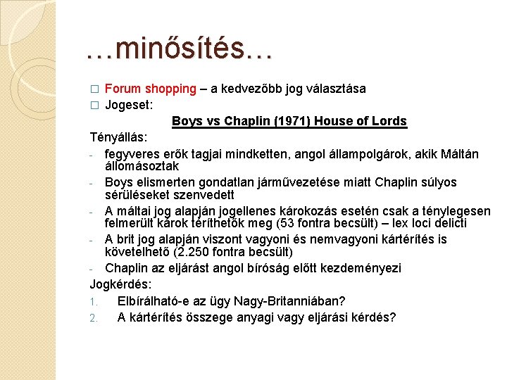 …minősítés… Forum shopping – a kedvezőbb jog választása � Jogeset: Boys vs Chaplin (1971)