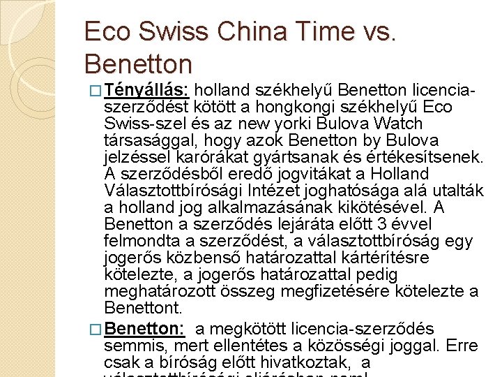 Eco Swiss China Time vs. Benetton � Tényállás: holland székhelyű Benetton licenciaszerződést kötött a