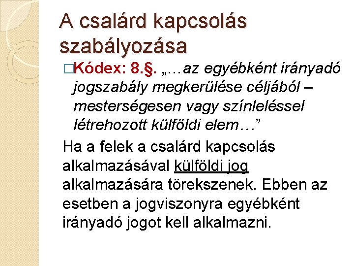 A csalárd kapcsolás szabályozása �Kódex: 8. §. „…az egyébként irányadó jogszabály megkerülése céljából –