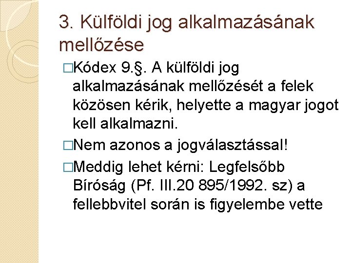 3. Külföldi jog alkalmazásának mellőzése �Kódex 9. §. A külföldi jog alkalmazásának mellőzését a