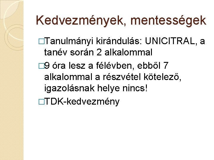 Kedvezmények, mentességek �Tanulmányi kirándulás: UNICITRAL, a tanév során 2 alkalommal � 9 óra lesz