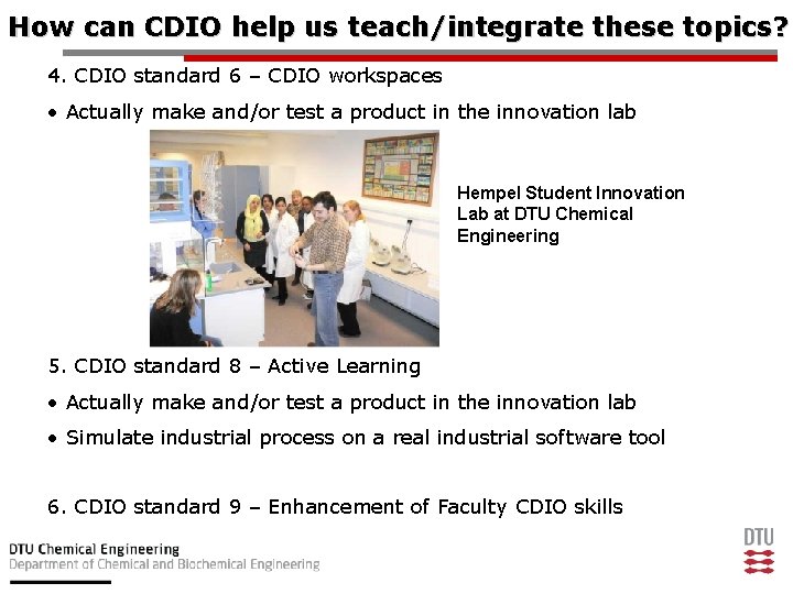 How can CDIO help us teach/integrate these topics? 4. CDIO standard 6 – CDIO