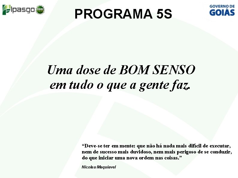 PROGRAMA 5 S Uma dose de BOM SENSO em tudo o que a gente
