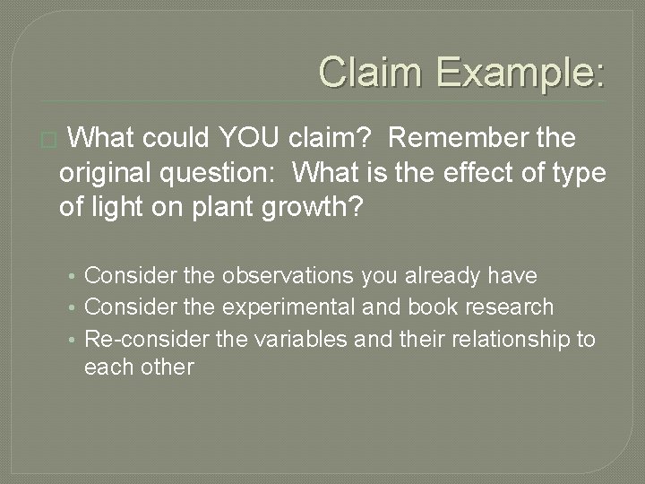 Claim Example: � What could YOU claim? Remember the original question: What is the Claim Example: � What could YOU claim? Remember the original question: What is the