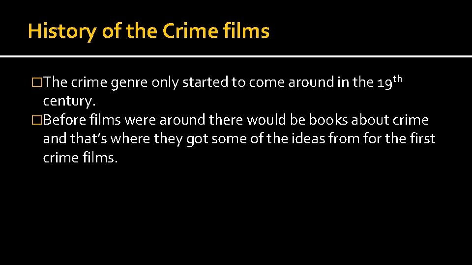 History of the Crime films �The crime genre only started to come around in