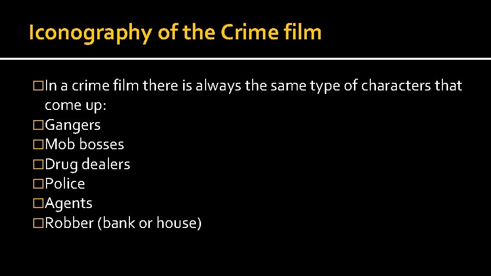 Iconography of the Crime film �In a crime film there is always the same