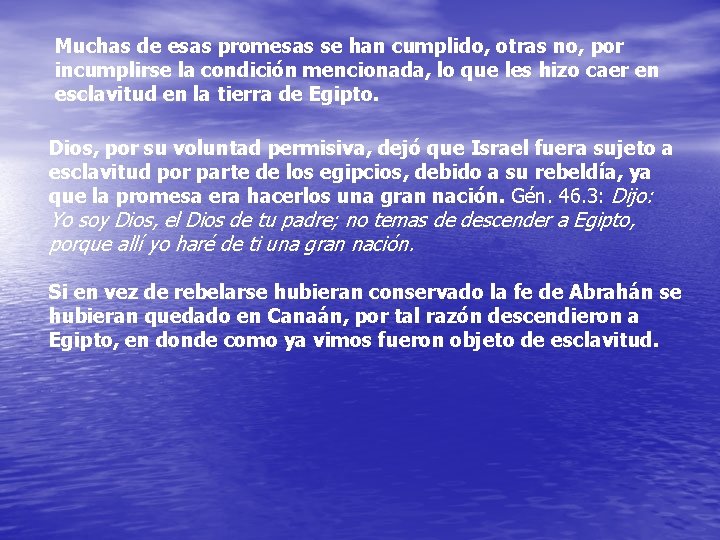 Muchas de esas promesas se han cumplido, otras no, por incumplirse la condición mencionada,