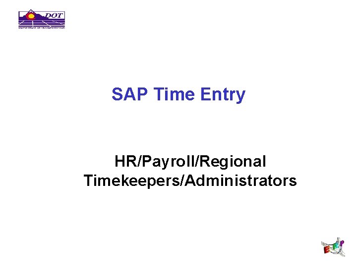 SAP Time Entry HR/Payroll/Regional Timekeepers/Administrators 