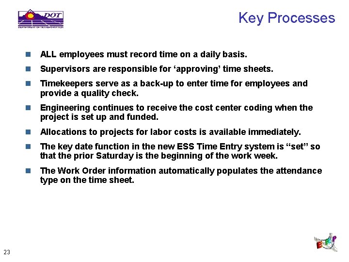 Key Processes n ALL employees must record time on a daily basis. n Supervisors
