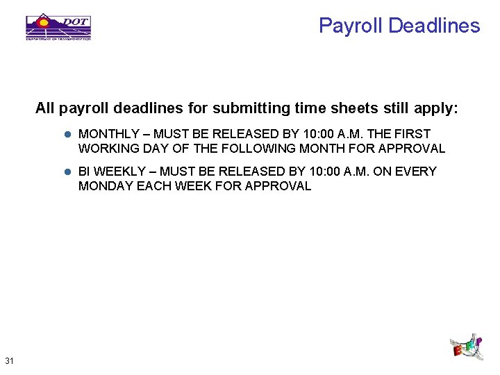 Payroll Deadlines All payroll deadlines for submitting time sheets still apply: 31 l MONTHLY