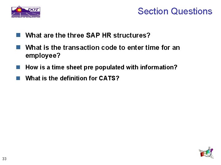 Section Questions n What are three SAP HR structures? n What is the transaction