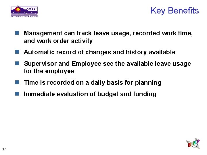 Key Benefits n Management can track leave usage, recorded work time, and work order