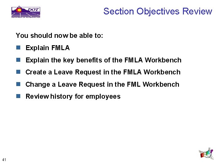 Section Objectives Review You should now be able to: n Explain FMLA n Explain