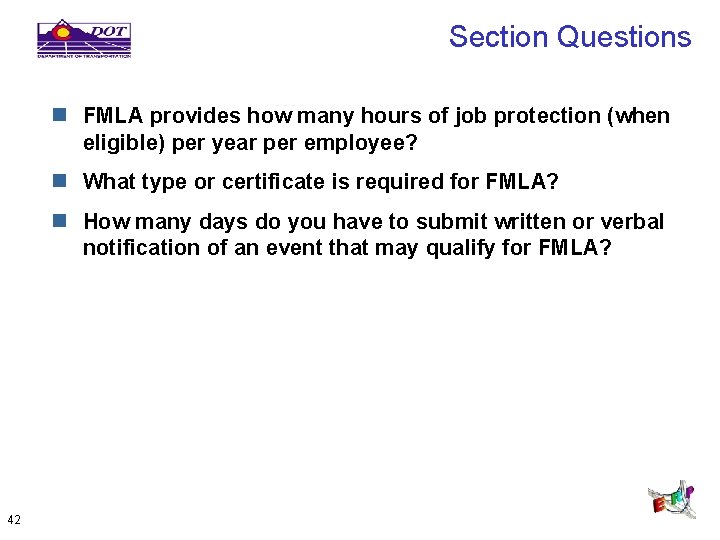 Section Questions n FMLA provides how many hours of job protection (when eligible) per