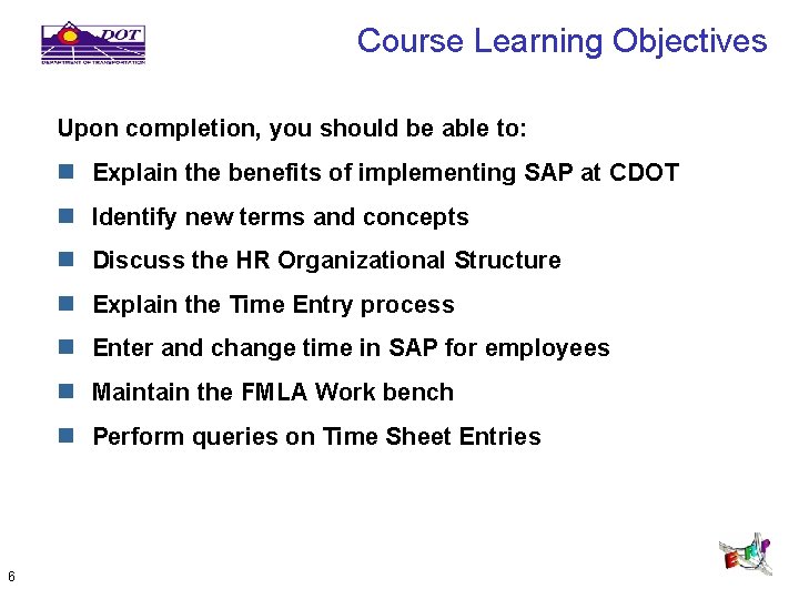 Course Learning Objectives Upon completion, you should be able to: n Explain the benefits