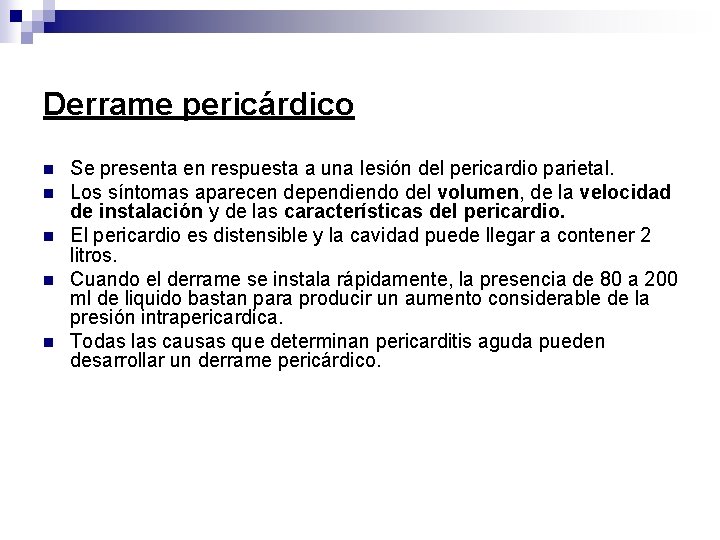 Derrame pericárdico n n n Se presenta en respuesta a una lesión del pericardio