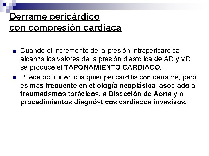 Derrame pericárdico con compresión cardiaca n n Cuando el incremento de la presión intrapericardica