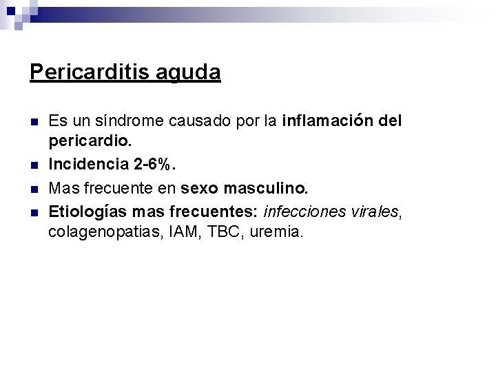 Pericarditis aguda n n Es un síndrome causado por la inflamación del pericardio. Incidencia