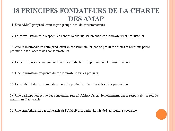 18 PRINCIPES FONDATEURS DE LA CHARTE DES AMAP 11. Une AMAP par producteur et
