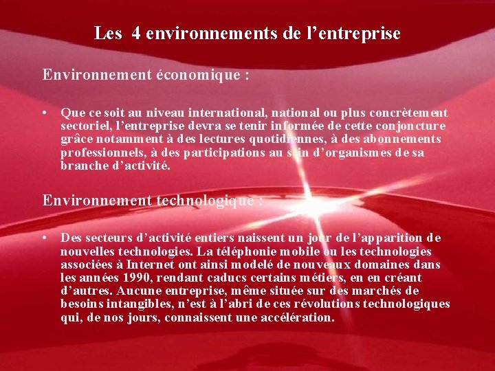 Les 4 environnements de l’entreprise Environnement économique : • Que ce soit au niveau