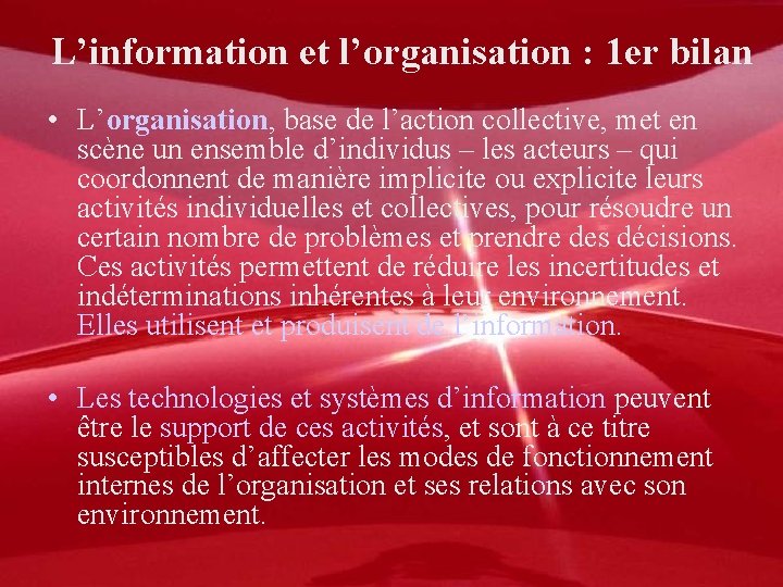 L’information et l’organisation : 1 er bilan • L’organisation, base de l’action collective, met