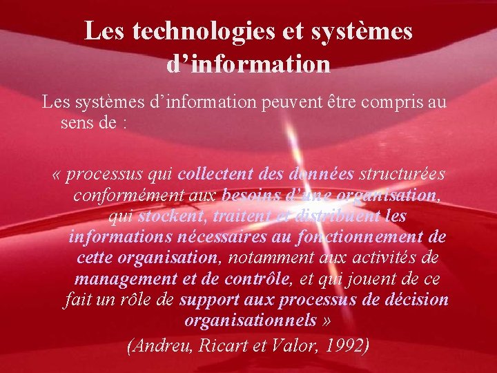 Les technologies et systèmes d’information Les systèmes d’information peuvent être compris au sens de